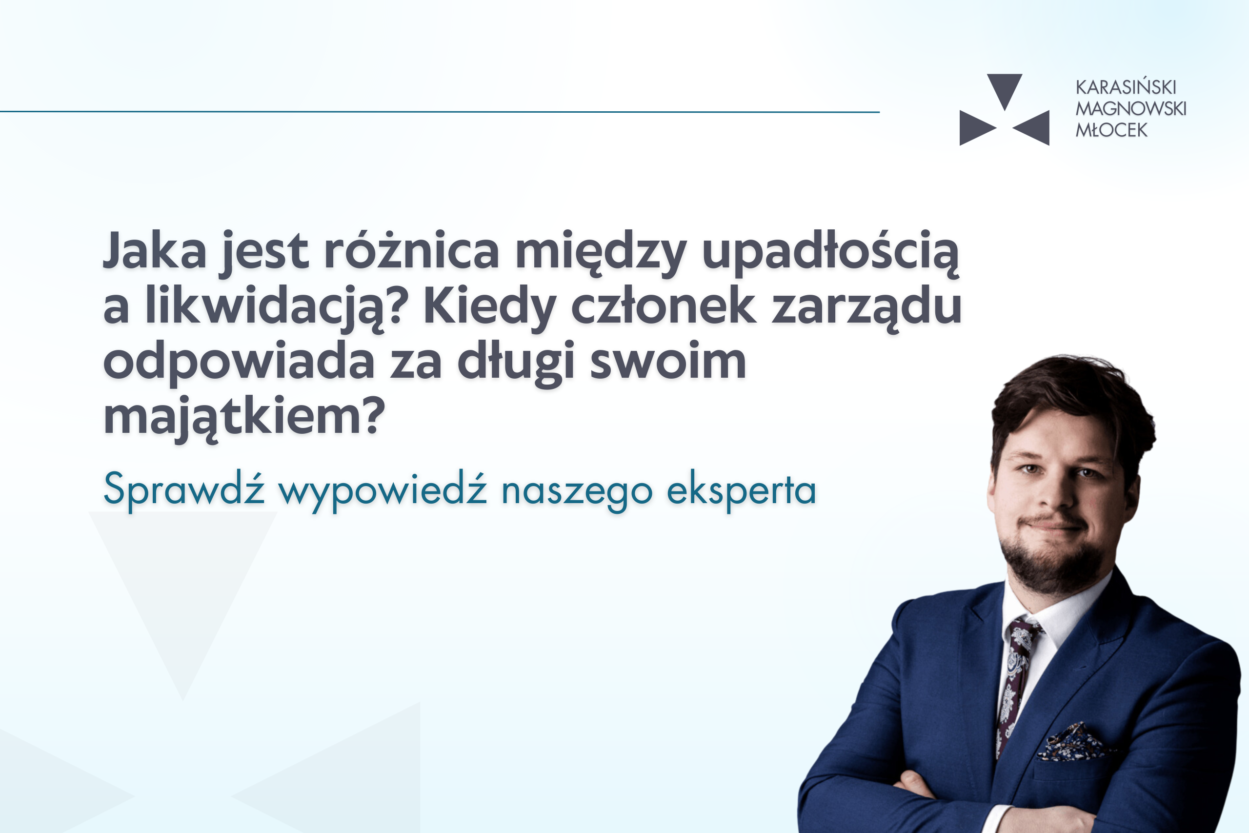 Jaka jest różnica między upadłością a likwidacją? Kiedy członek zarządu odpowiada za długi swoim majątkiem? Posłuchaj wypowiedzi naszego eksperta na antenie radia