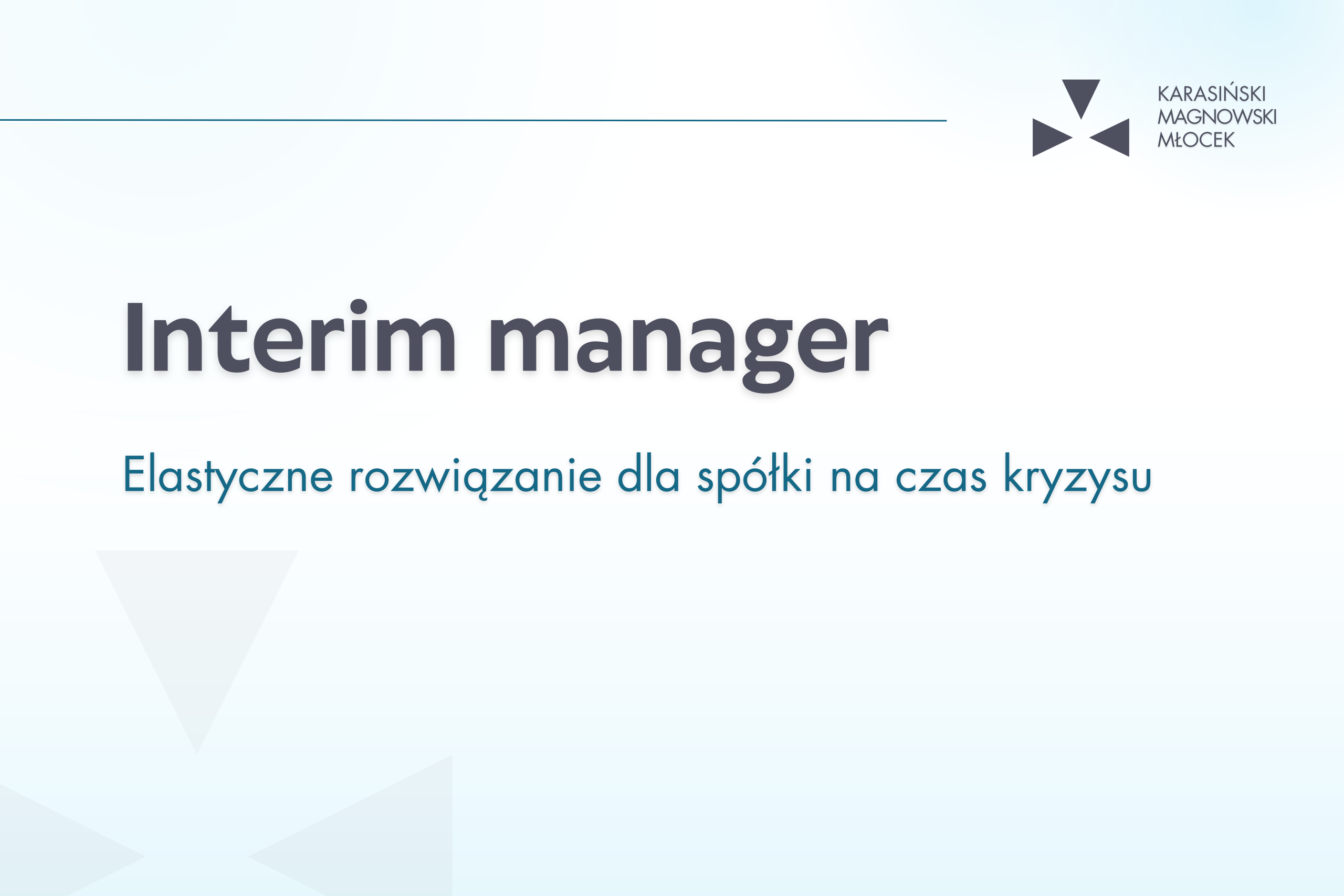 Interim Manager – elastyczne rozwiązanie dla spółki na czas kryzysu