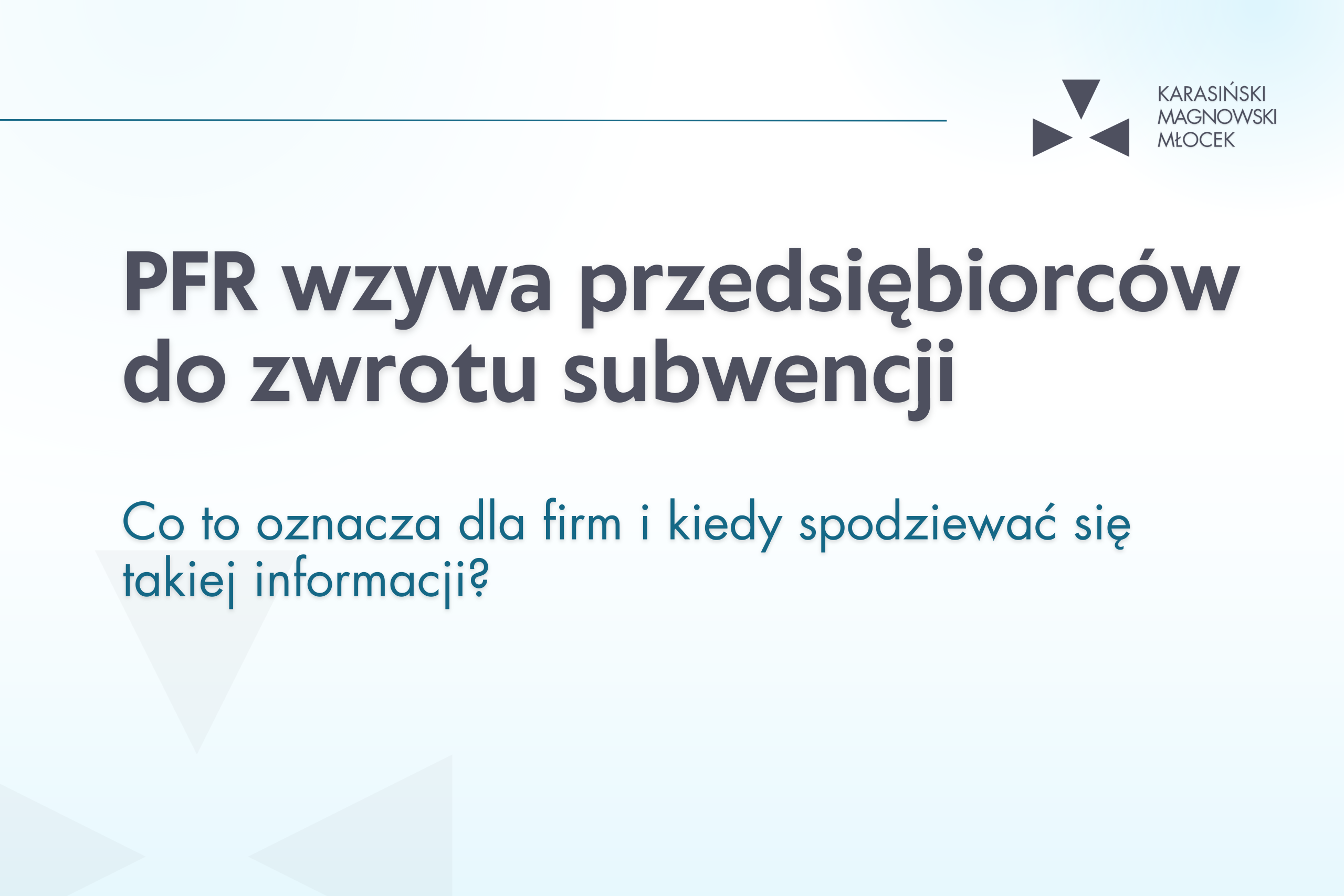 Zwrot subwencji z PFR? Przedsiębiorcy obawiają się upadłości.