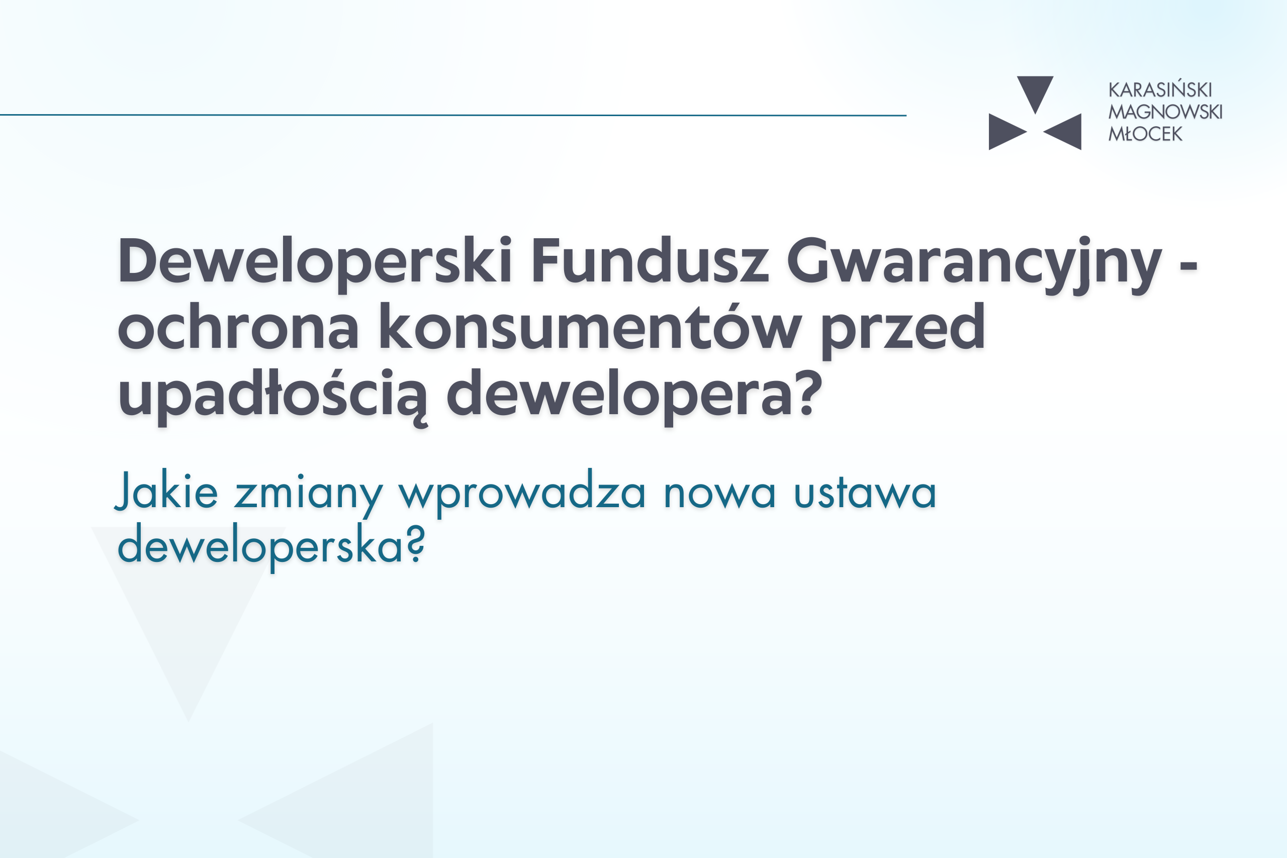 Deweloperski Fundusz Gwarancyjny. Jakie zmiany wprowadza nowa ustawa deweloperska?