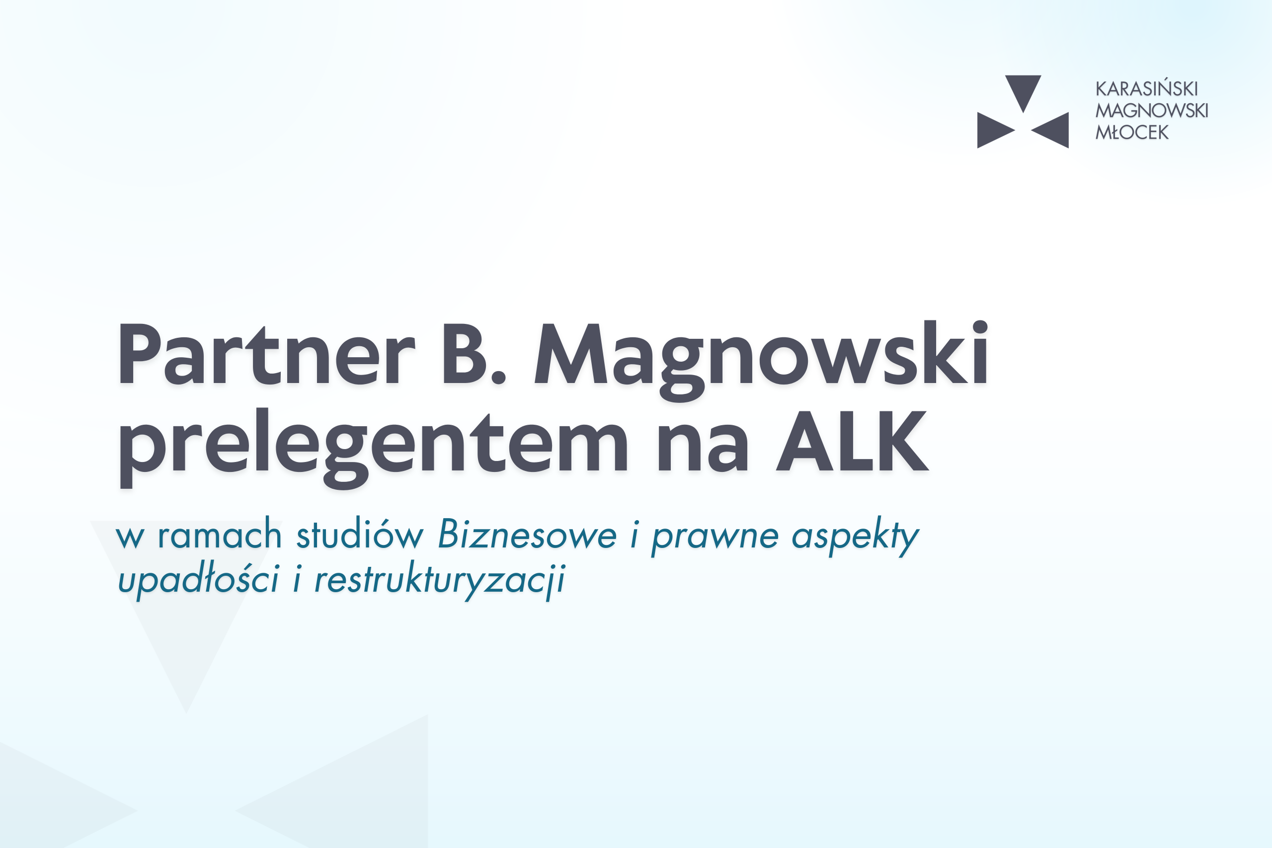 Partner B. Magnowski prelegentem na ALK