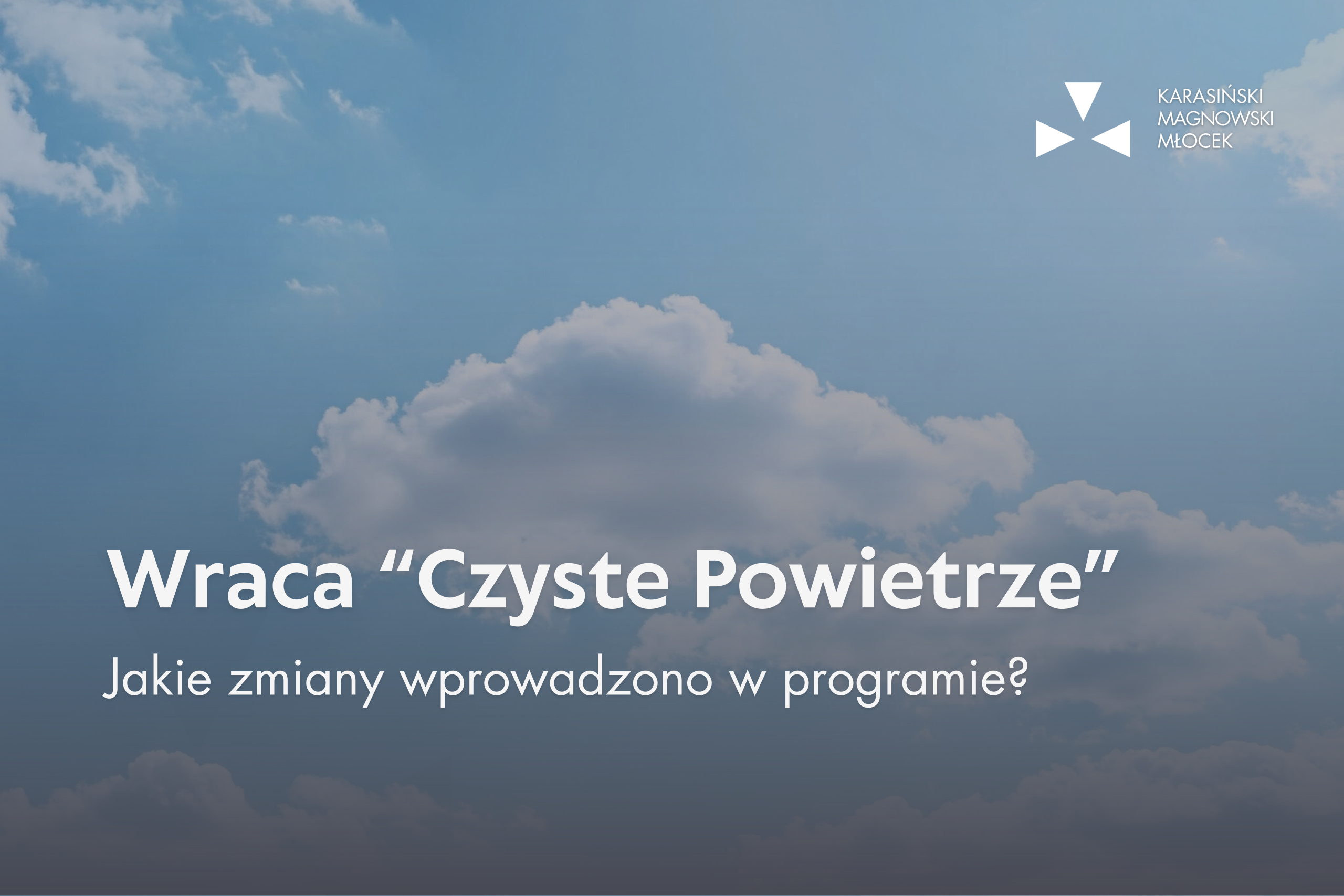 Wraca „Czyste Powietrze”