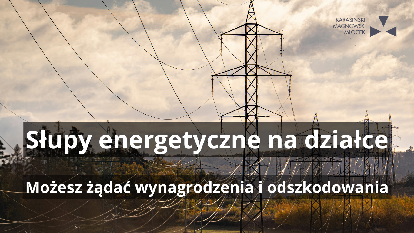 Słupy na działce? Możesz żądać wynagrodzenia i odszkodowania