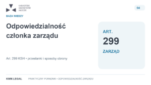 Odpowiedzialność członka zarządu z art. 299 KSH — przesłanki i sposoby obrony.